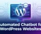 Automated Chatbot for WordPress Websites A Comprehensive Guide to Boosting Engagement