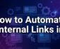 How to Automate Internal Links in WordPress for Better SEO